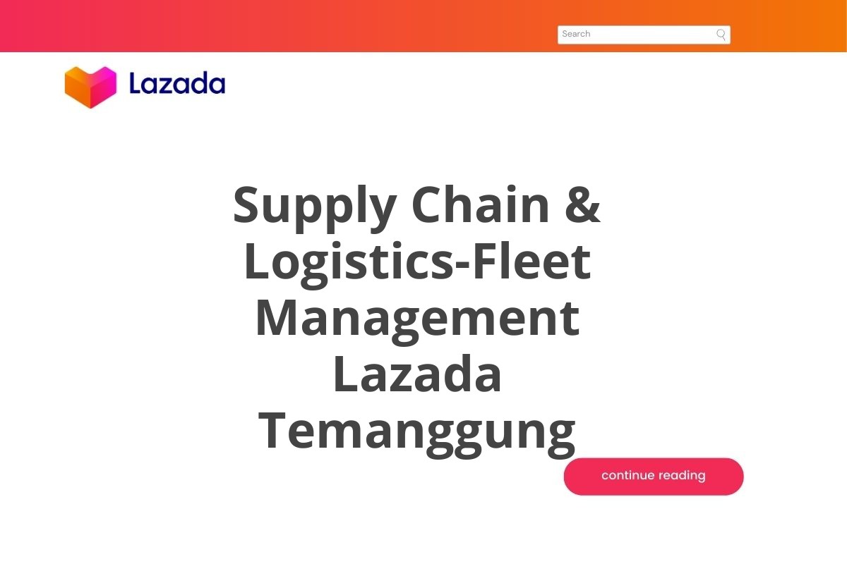 Supply Chain & Logistics-Fleet Management Lazada Temanggung